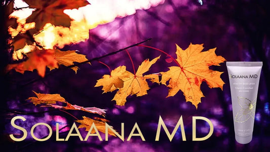 FALL into Beauty with Solaana MD’s Healthy Base Layer Skin Cream (Part I)